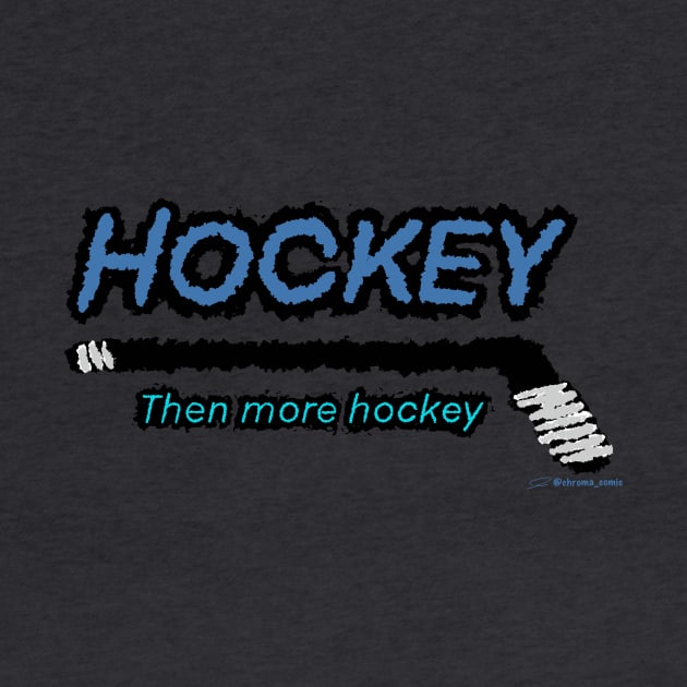 Hockey. Then More Hockey by Chroma Style